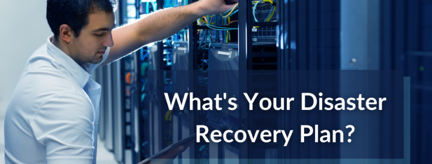 What's Your Disaster Recovery Plan