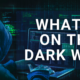 What Is On The Dark Web?