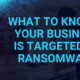 What to know Ransomware