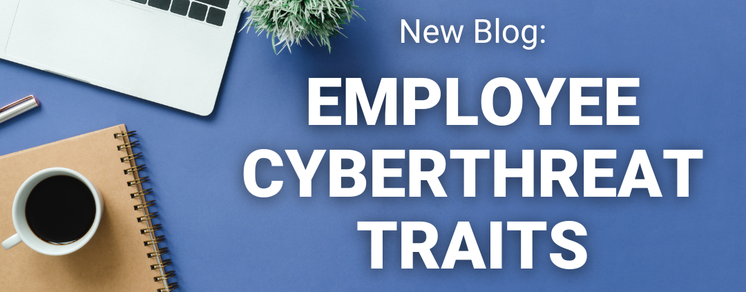 Employee Cyberthreat Traits