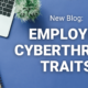 Employee Cyberthreat Traits